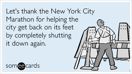 Let's thank the New York City Marathon for helping the city get back on its feet by completely shutting it down again.