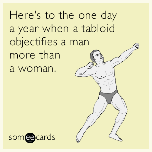 Here's to the one day a year when a tabloid objectifies a man more than a woman.