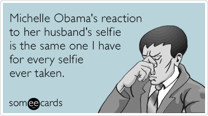 Michelle Obama's reaction to her husband's selfie is the same one I have for every selfie ever taken.