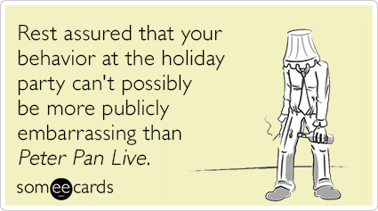 Rest assured that your behavior at the holiday party can't possibly be more publicly embarrassing than Peter Pan Live.