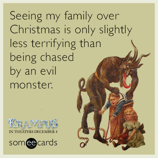 Seeing my family over Christmas is only slightly less terrifying than being chased by an evil monster.