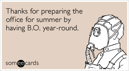 Thanks for preparing the office for summer by having B.O. year-round.