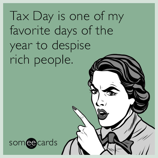 Tax Day is one of my favorite days of the year to despise rich people.