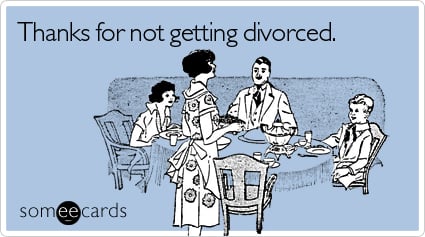 Thanks for not getting divorced