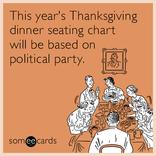 This year's Thanksgiving dinner seating chart will be based on political party.