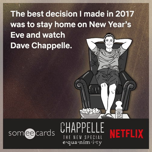 The best decision I made in 2017 was to stay home on New Year's Eve and watch Dave Chappelle.