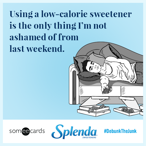 Using a low-calorie sweetener is the only thing I'm not ashamed of from last weekend.