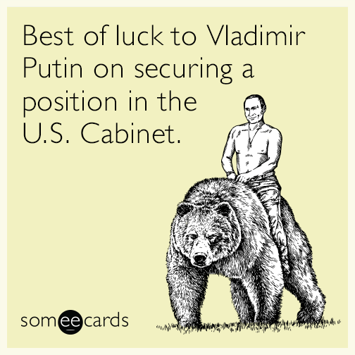 Best of luck to Vladimir Putin on securing a position in the U.S. Cabinet.