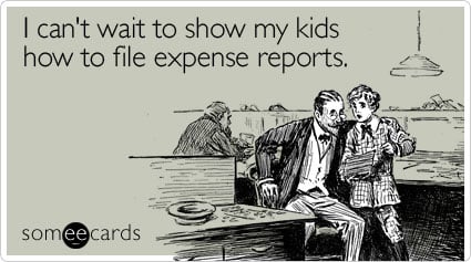 I can't wait to show my kids how to file expense reports