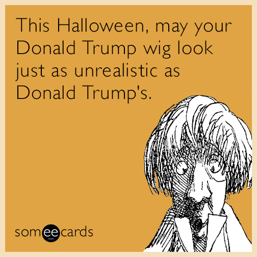 This Halloween, may your Donald Trump wig look just as unrealistic as Donald Trump's.