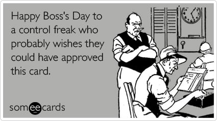 Happy Boss's Day to a control freak who probably wishes they could have approved this card