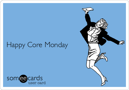 



Happy Core Monday