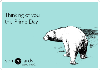 
Thinking of you
this Prime Day