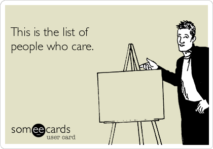 
This is the list of 
people who care.