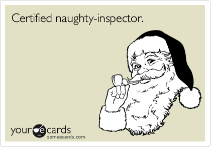 Certified naughty-inspector.