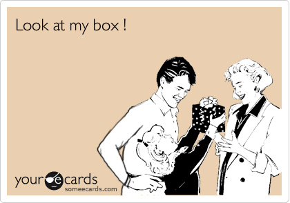 Look at my box !
