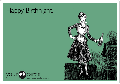 Happy Birthnight.