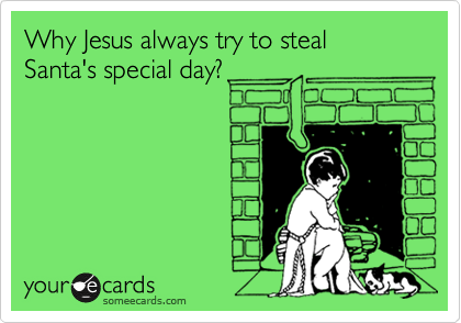 Why Jesus always try to steal Santa's special day?