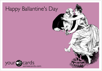 Happy Ballantine's Day