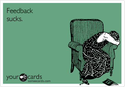 Feedback
sucks.