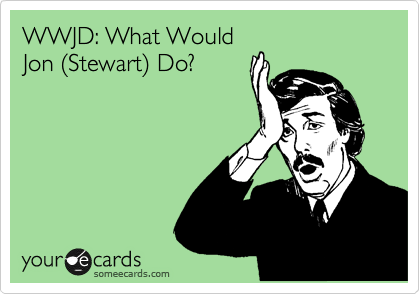 WWJD: What Would
Jon %28Stewart%29 Do?