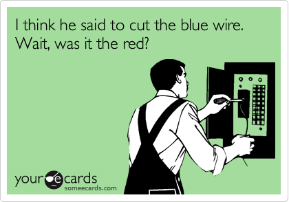 I think he said to cut the blue wire. Wait, was it the red?