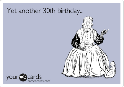 Yet another 30th birthday...