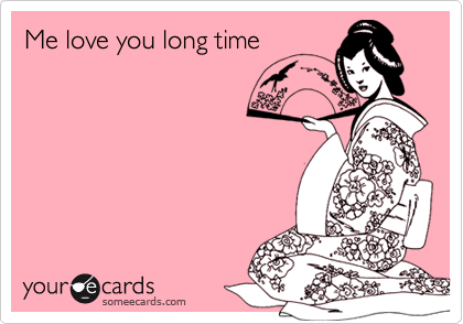 Me love you long time