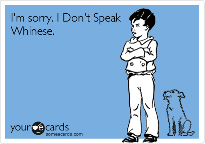 I'm sorry. I Don't Speak
Whinese.