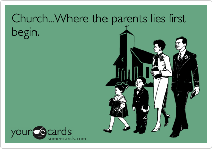 Church...Where the parents lies first begin.
