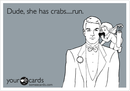 Dude, she has crabs.....run.