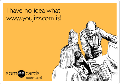 I have no idea what
www.youjizz.com is!