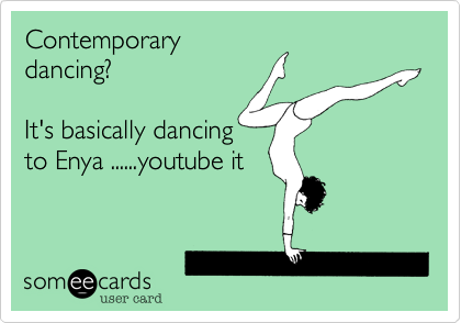 Contemporary
dancing? 

It's basically dancing
to Enya ......youtube it