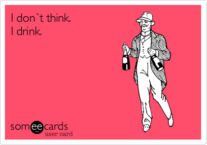 I don%60t think.
I drink.