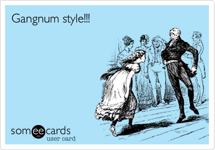 Gangnum style!!!