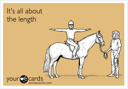 It's all about 
the length