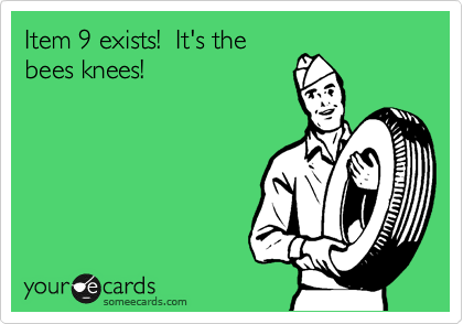 Item 9 exists!  It's the
bees knees!