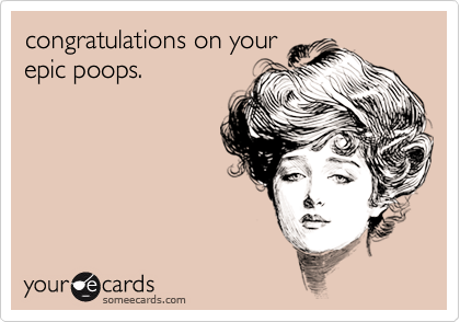congratulations on yourepic poops.