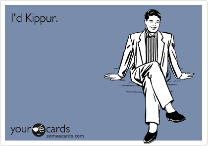 I'd Kippur.