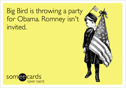Big Bird is throwing a party
for Obama. Romney isn't
invited.