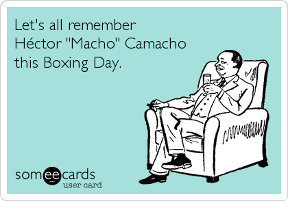 Let's all remember 
HÃ©ctor "Macho" Camacho
this Boxing Day.