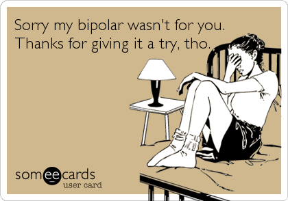 Sorry my bipolar wasn't for you. Thanks for giving it a try, tho.