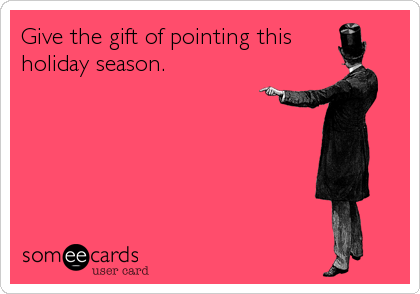 Give the gift of pointing this
holiday season.