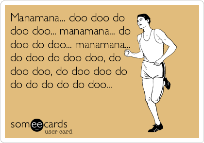Manamana... doo doo do
doo doo... manamana... do
doo do doo... manamana...
do doo do doo doo, do
doo doo, do doo doo do
do do do do do doo