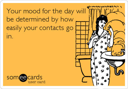 Your mood for the day willbe determined by howeasily your contacts goin.