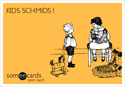 KIDS SCHMIDS !