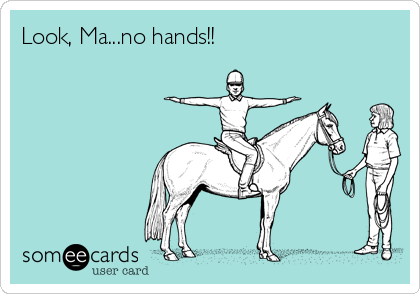 Look, Ma...no hands!!