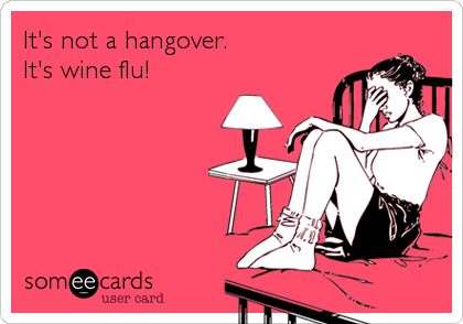 It's not a hangover.
It's wine flu!