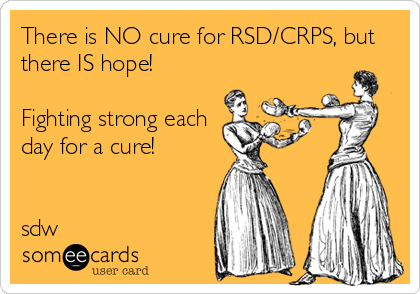 There is NO cure for RSD/CRPS, but
there IS hope!

Fighting strong each
day for a cure!


sdw