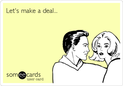 Let's make a deal...